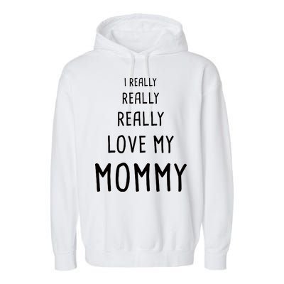 I Really Love My Mommy Garment-Dyed Fleece Hoodie