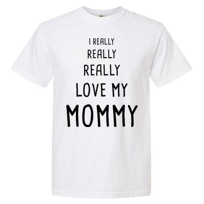 I Really Love My Mommy Garment-Dyed Heavyweight T-Shirt