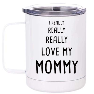 I Really Love My Mommy 12 oz Stainless Steel Tumbler Cup