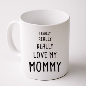 I Really Love My Mommy Coffee Mug