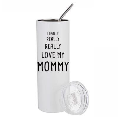 I Really Love My Mommy Stainless Steel Tumbler