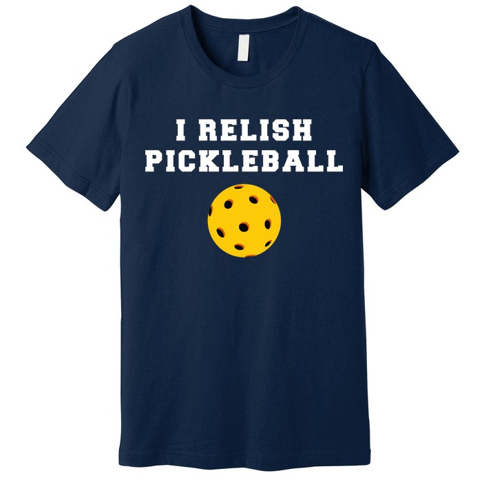 I Relish Pickleball Premium T-Shirt