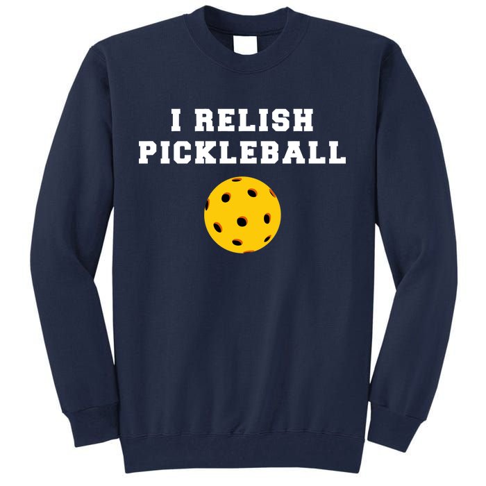 I Relish Pickleball Tall Sweatshirt