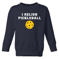 I Relish Pickleball Toddler Sweatshirt