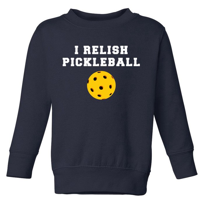 I Relish Pickleball Toddler Sweatshirt