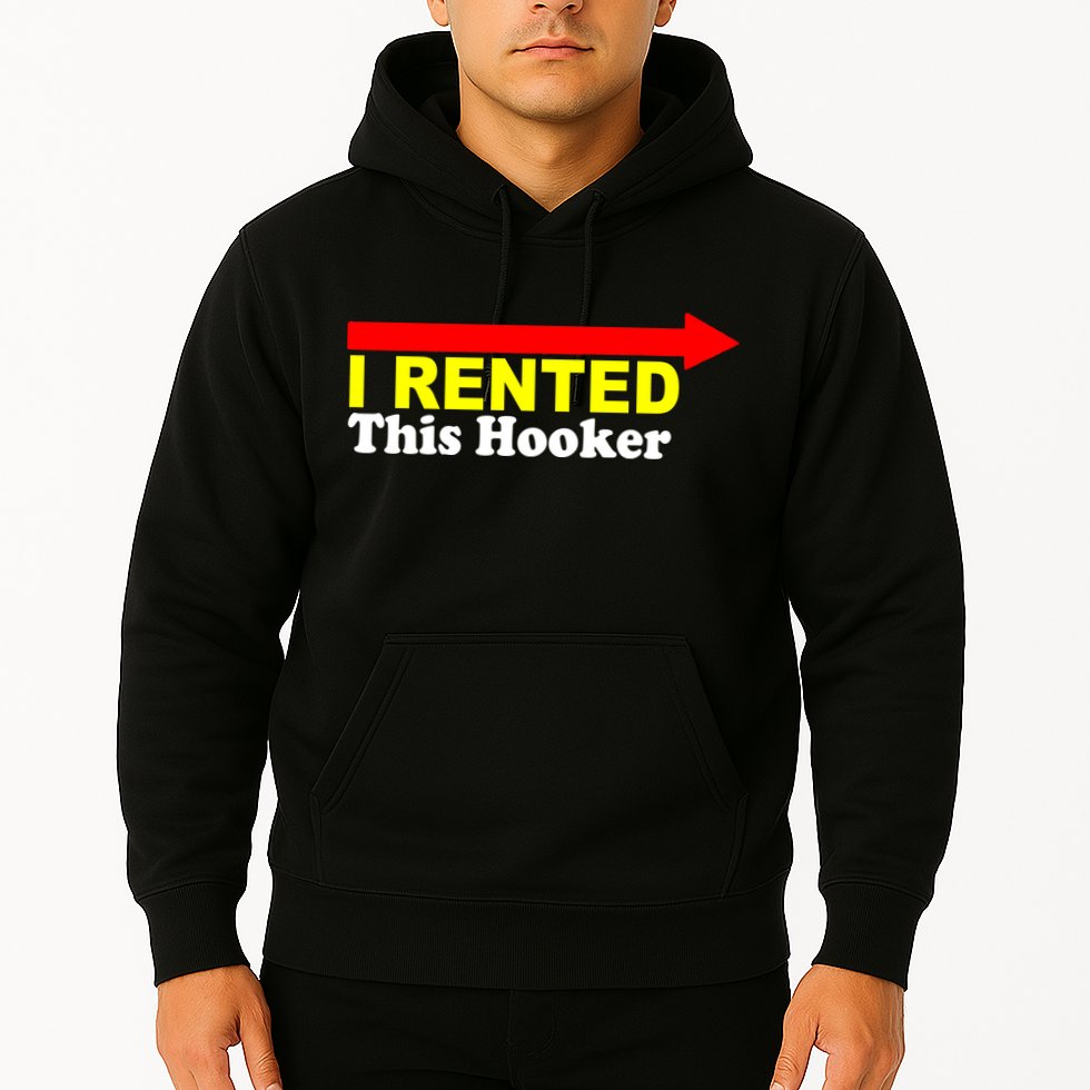 I Rented This Hooker Hoodie