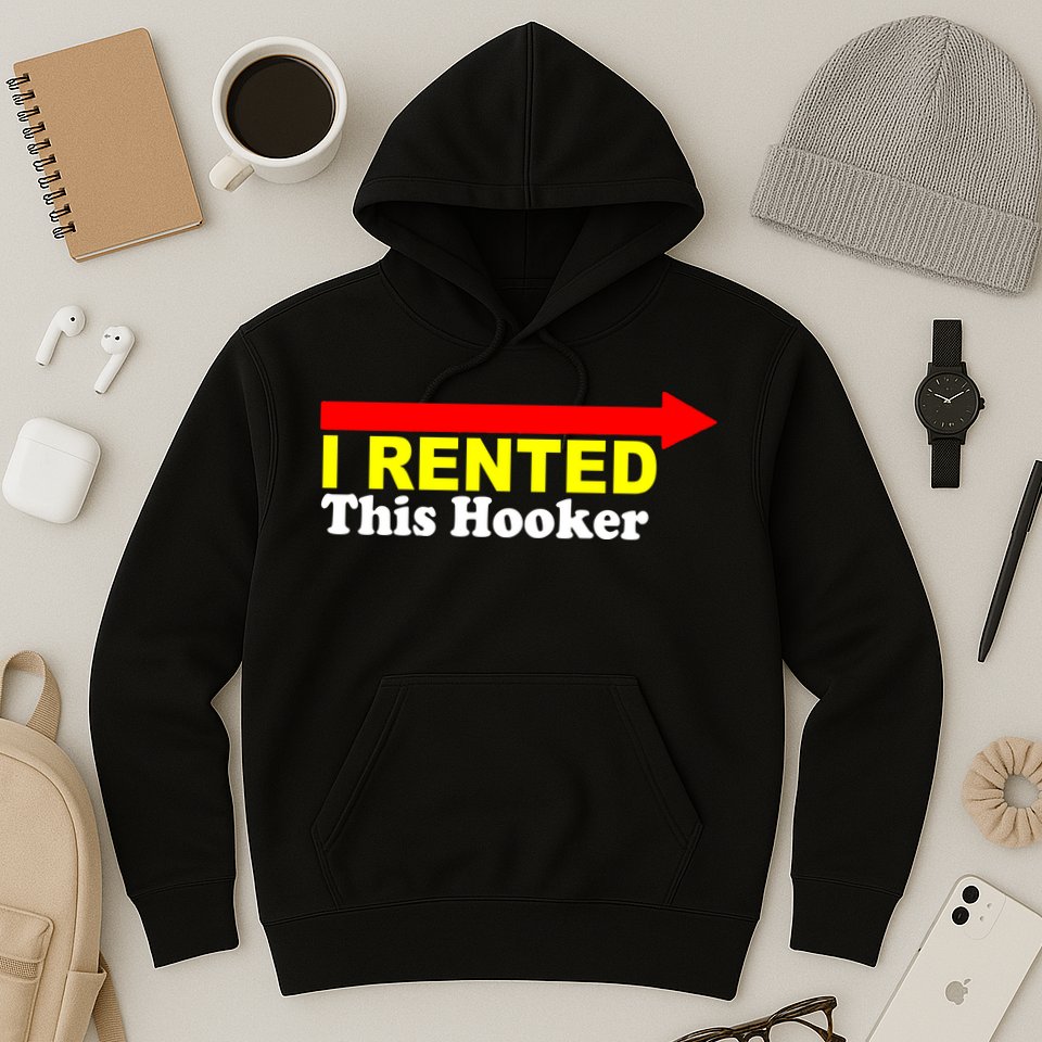 I Rented This Hooker Hoodie
