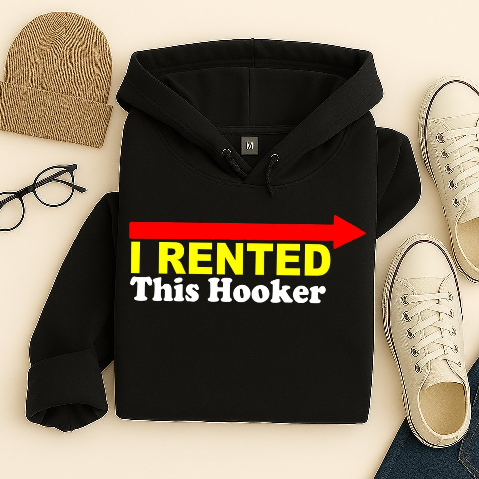 I Rented This Hooker Hoodie
