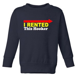 I Rented This Hooker Toddler Sweatshirt