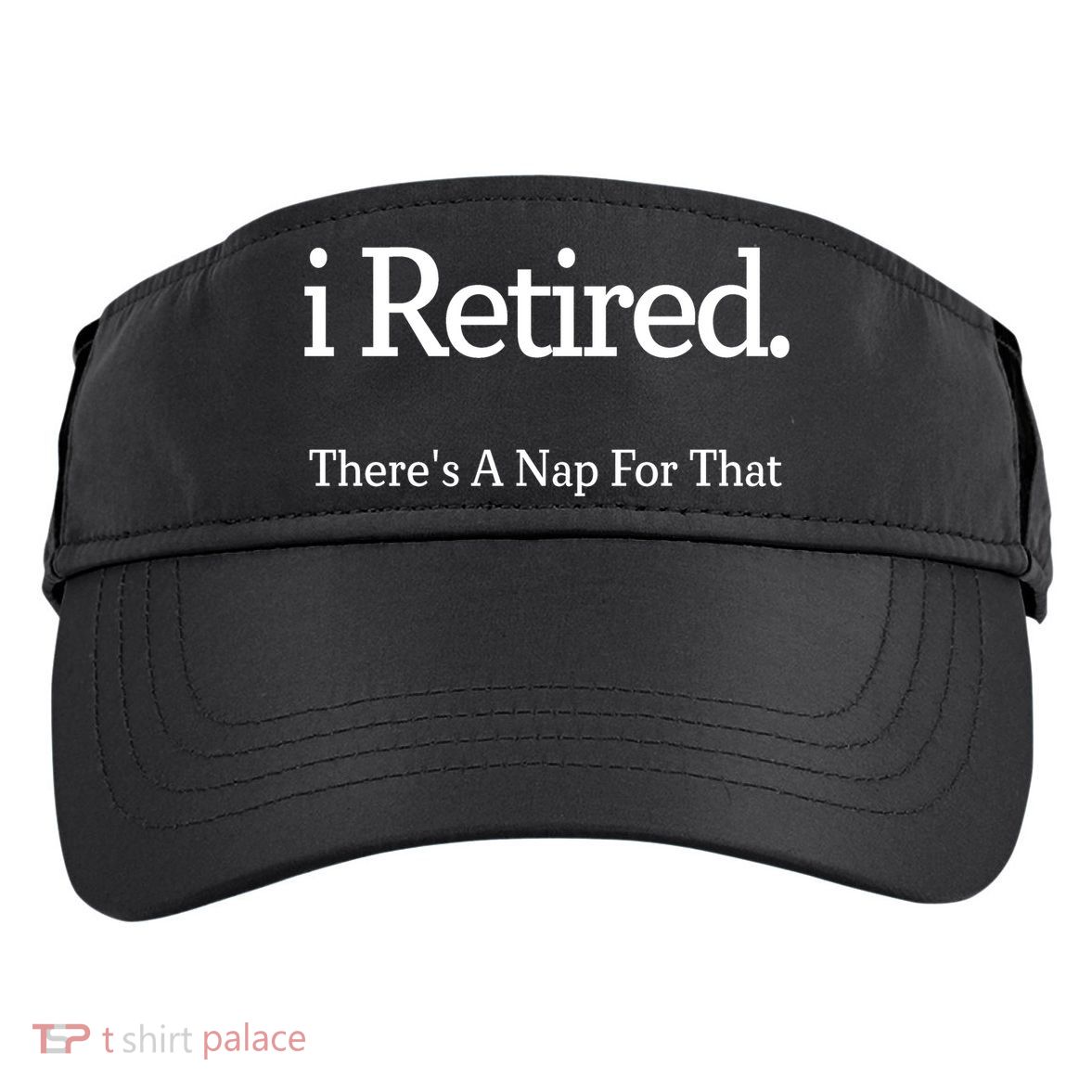 I Retired There's A Nap For That Adult Drive Performance Visor