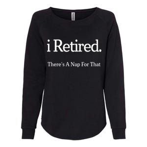 I Retired There's A Nap For That Womens California Wash Sweatshirt