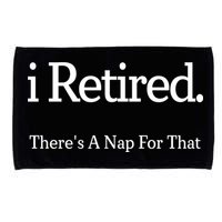 I Retired There's A Nap For That Microfiber Hand Towel