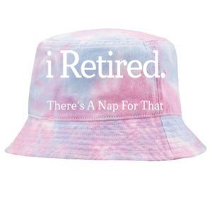 I Retired There's A Nap For That Tie-Dyed Bucket Hat