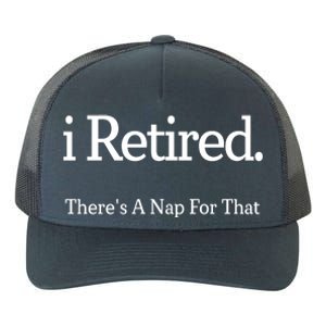 I Retired There's A Nap For That Yupoong Adult 5-Panel Trucker Hat