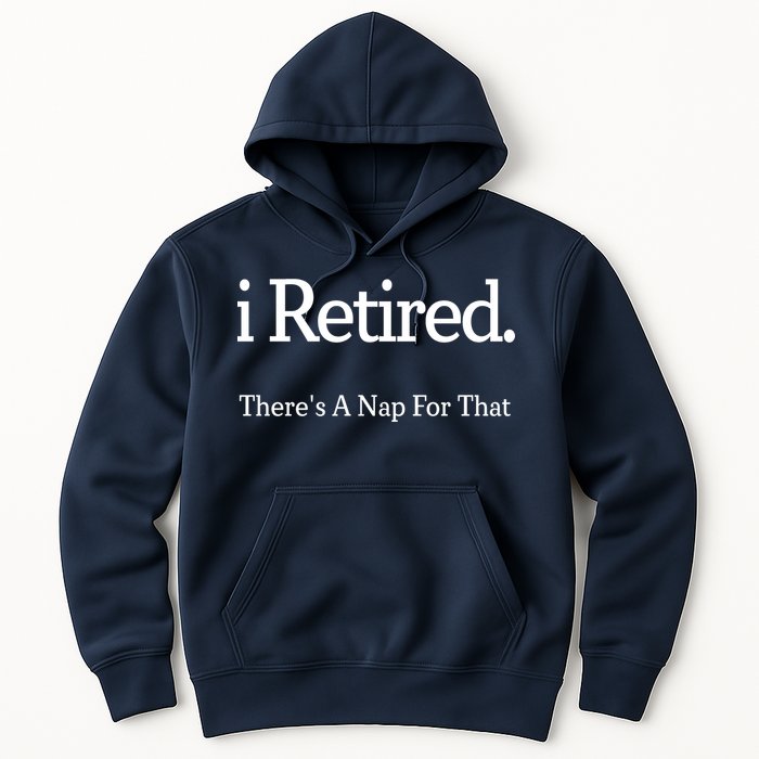 I Retired There's A Nap For That Hoodie