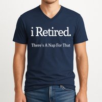 I Retired There's A Nap For That V-Neck T-Shirt