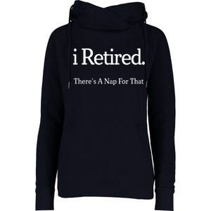 I Retired There's A Nap For That Womens Funnel Neck Pullover Hood