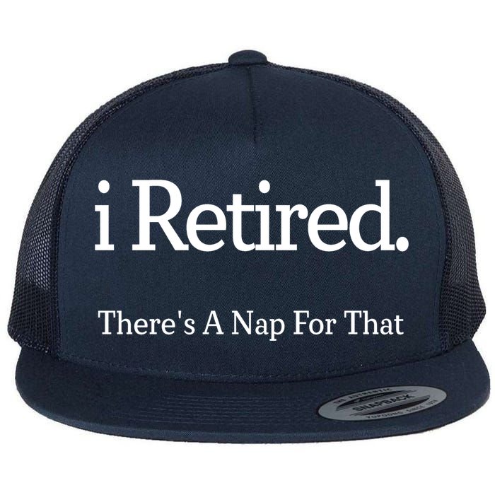 I Retired There's A Nap For That Flatbill Hat