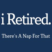 I Retired There's A Nap For That Poster