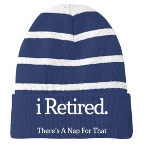 I Retired There's A Nap For That Striped Beanie with Solid Band