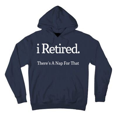 I Retired There's A Nap For That Tall Hoodie
