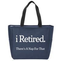 I Retired There's A Nap For That Zip Tote Bag