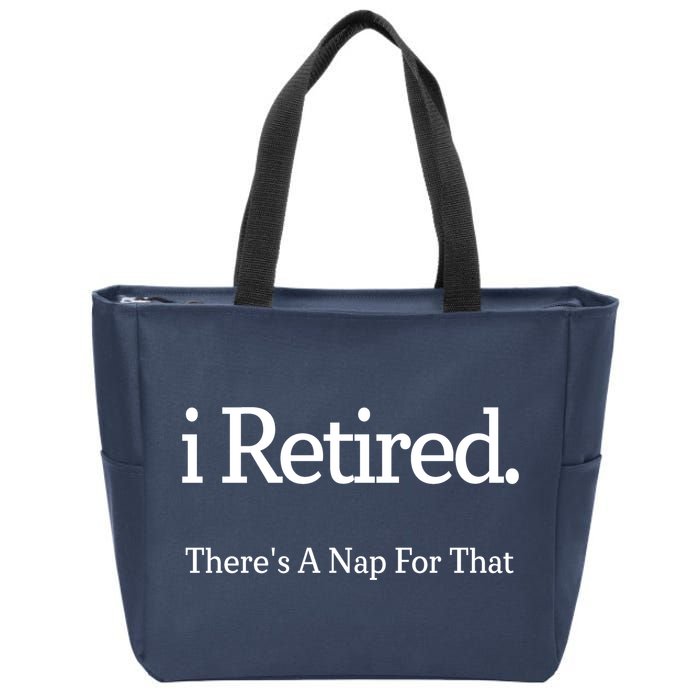 I Retired There's A Nap For That Zip Tote Bag