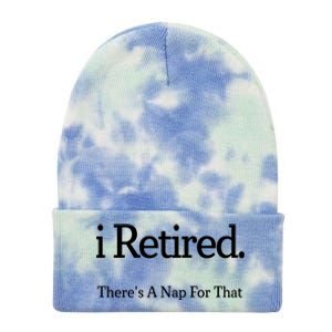 I Retired There's A Nap For That Tie Dye 12in Knit Beanie