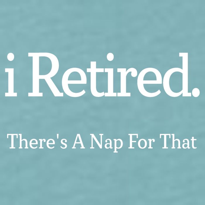 I Retired There's A Nap For That Sueded Cloud Jersey T-Shirt