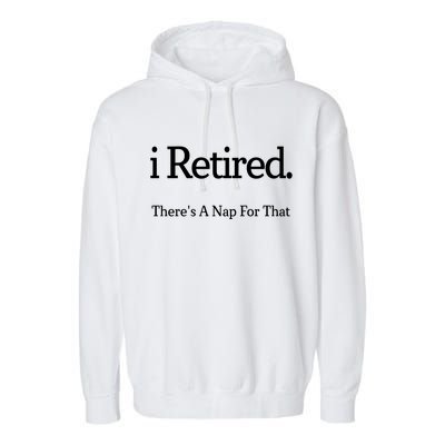 I Retired There's A Nap For That Garment-Dyed Fleece Hoodie