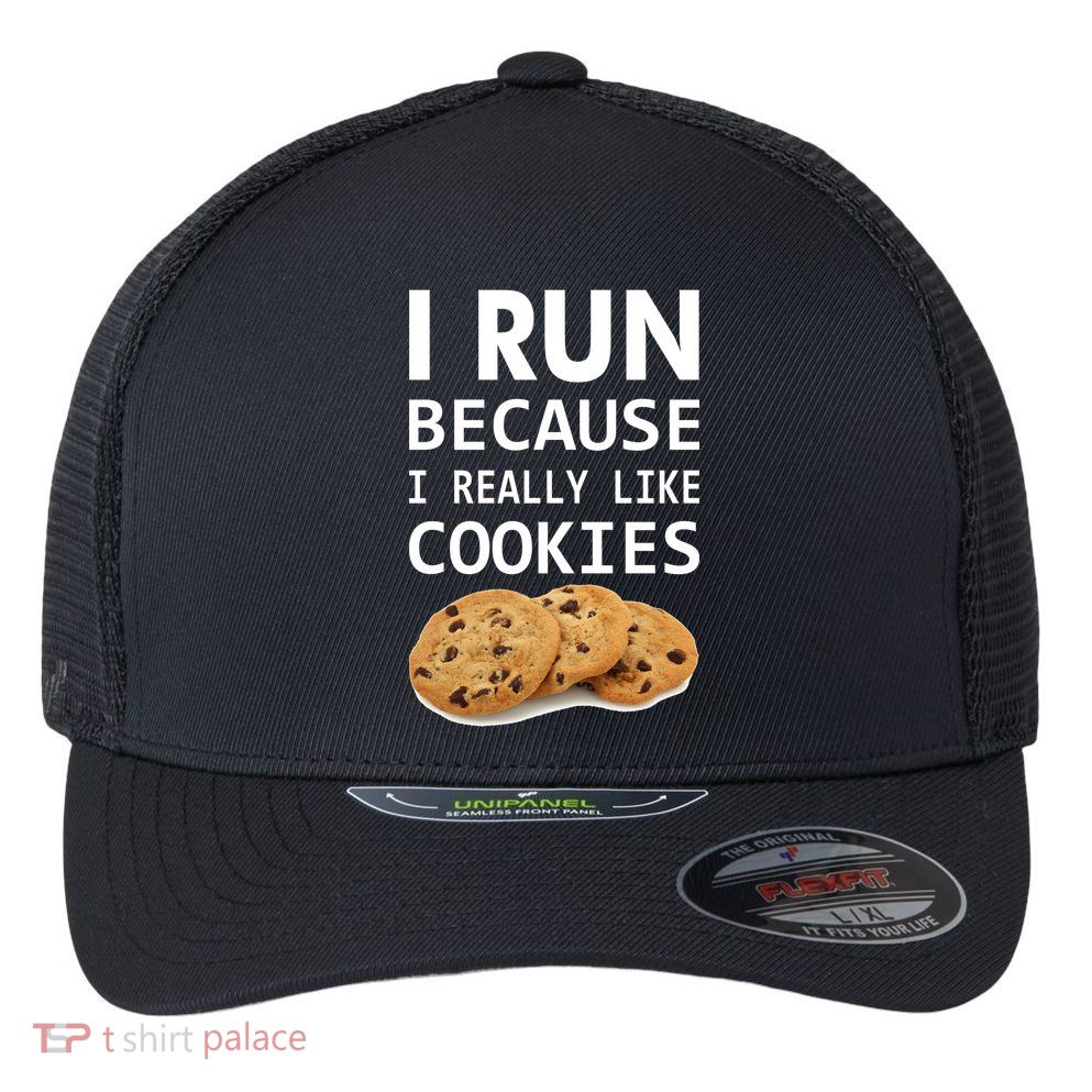 I Run Because I Really Like Cookies Flexfit Unipanel Trucker Cap