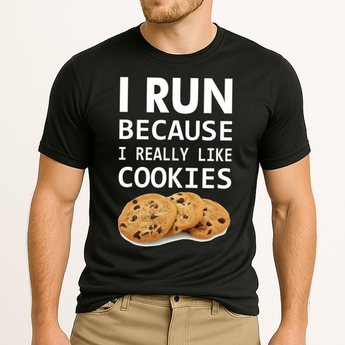 I Run Because I Really Like Cookies Performance Shirt