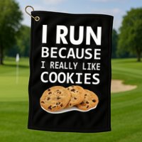 I Run Because I Really Like Cookies Golf Towel