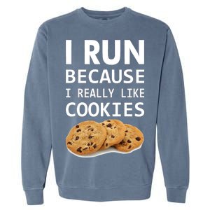 I Run Because I Really Like Cookies Garment-Dyed Sweatshirt