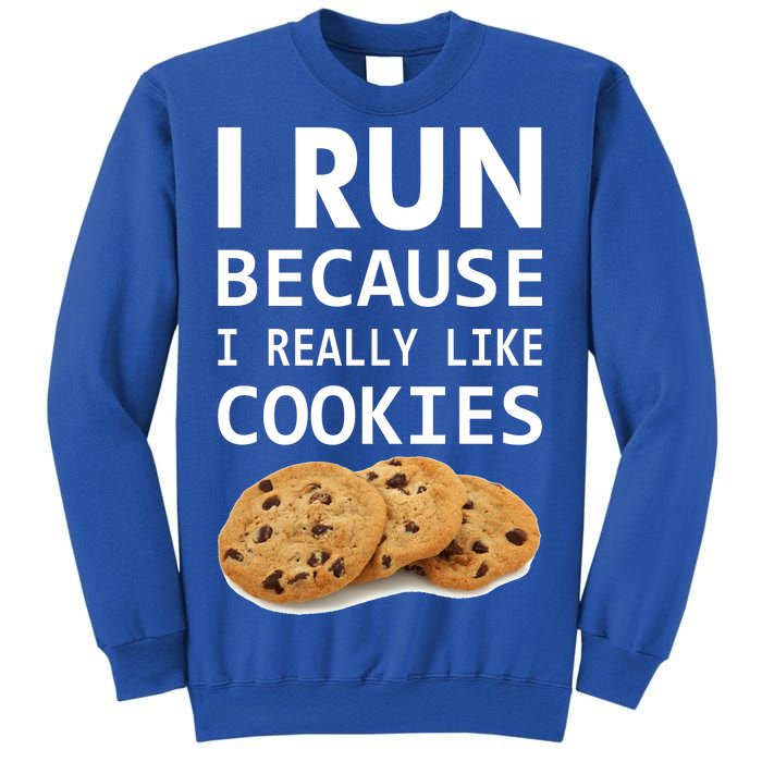 I Run Because I Really Like Cookies Sweatshirt