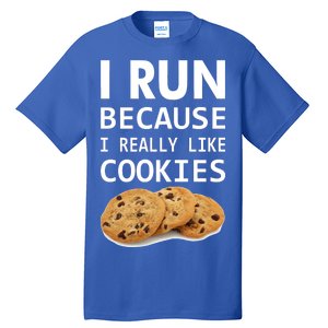 I Run Because I Really Like Cookies Tall T-Shirt