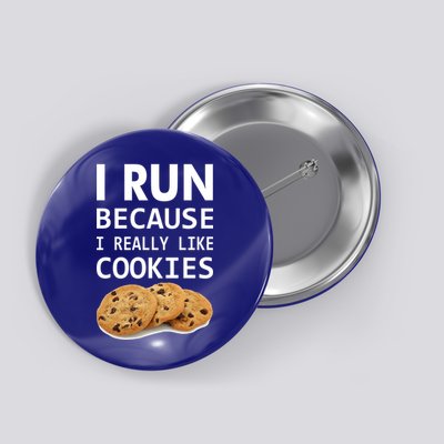 I Run Because I Really Like Cookies Button