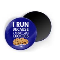 I Run Because I Really Like Cookies Magnet