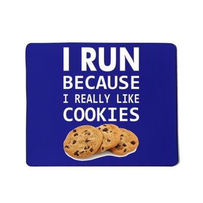 I Run Because I Really Like Cookies Mousepad
