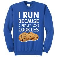 I Run Because I Really Like Cookies Tall Sweatshirt
