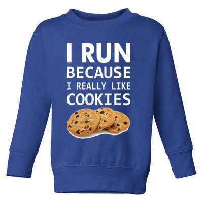 I Run Because I Really Like Cookies Toddler Sweatshirt
