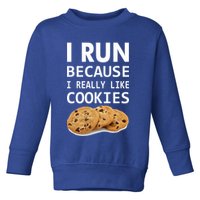 I Run Because I Really Like Cookies Toddler Sweatshirt