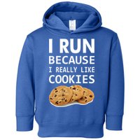 I Run Because I Really Like Cookies Toddler Hoodie