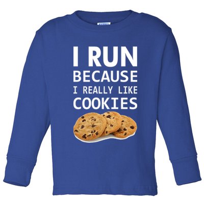 I Run Because I Really Like Cookies Toddler Long Sleeve Shirt