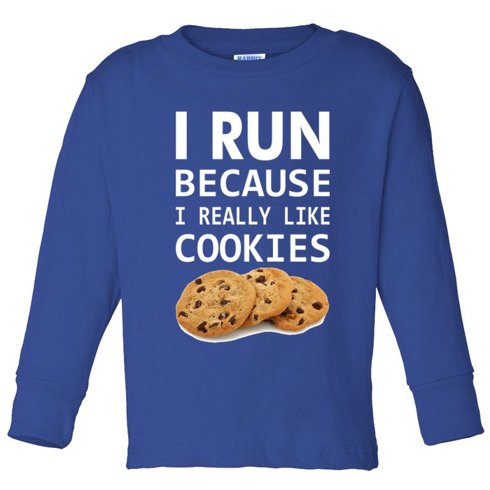 I Run Because I Really Like Cookies Toddler Long Sleeve Shirt