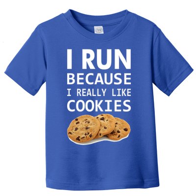 I Run Because I Really Like Cookies Toddler T-Shirt