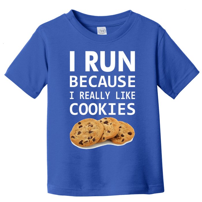 I Run Because I Really Like Cookies Toddler T-Shirt