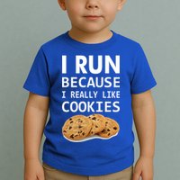 I Run Because I Really Like Cookies Toddler T-Shirt