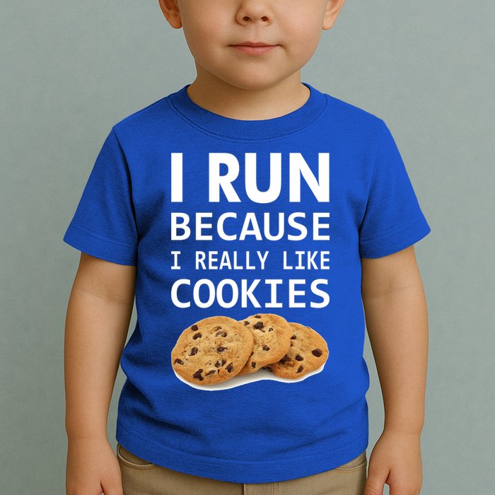 I Run Because I Really Like Cookies Toddler T-Shirt