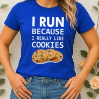 I Run Because I Really Like Cookies Womens T-Shirt